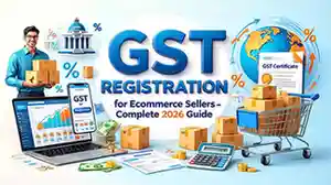 GST Registration for Amazon, Flipkart & Myntra Sellers – Complete E-Commerce Guide 2026 image